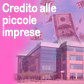 Credito alle piccole imprese